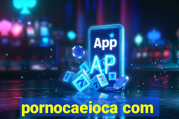 pornocaeioca com